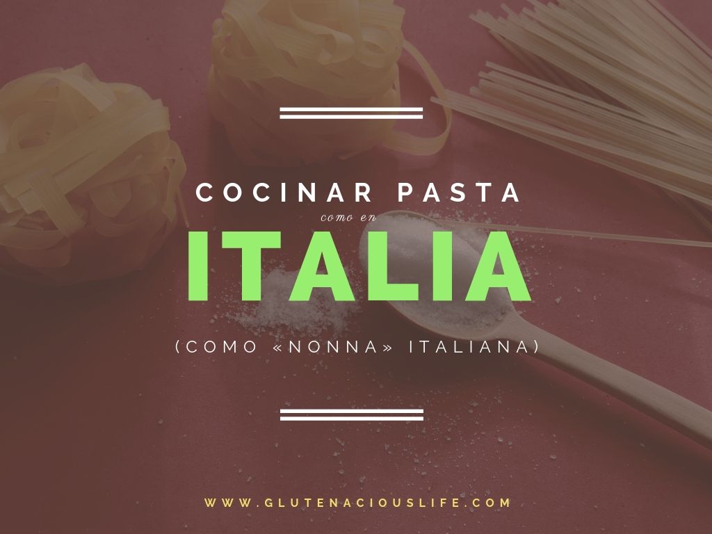 Cocinar pasta como en Italia (como una nonna italiana) | Glutenacious Life