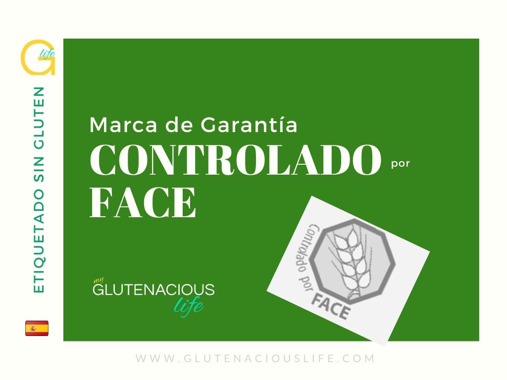Etiquetado Sin Gluten en España: Marca de Garantía «Controlado por FACE» | Glutenacious Life