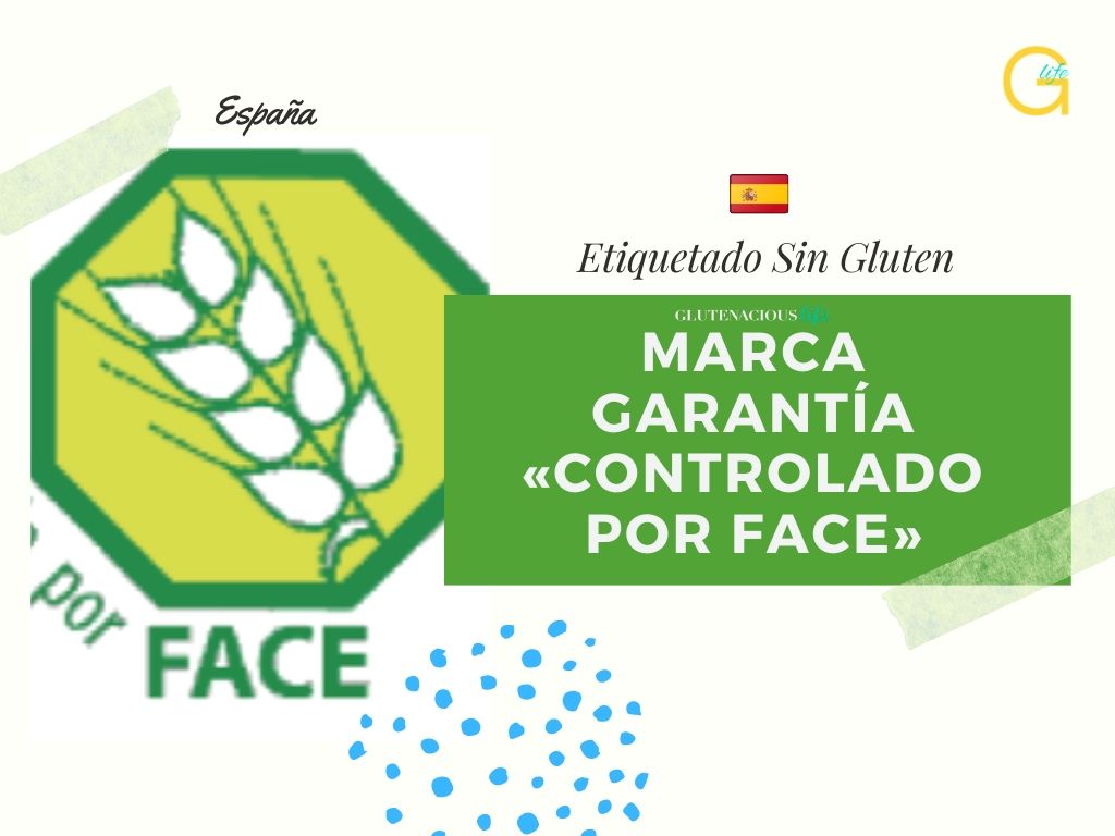 Etiquetado sin gluten en España: Marca de Garantía «Controlado por FACE» | Glutenacious Life.com