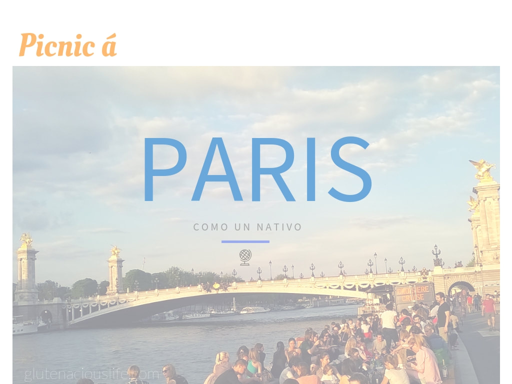 Picnic en Paris, cómo vivir un auténtico verano parisino | Glutenacious Life