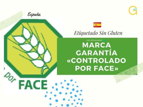 Etiquetado Sin Gluten en España: Marca Garantía «Controlado por FACE» | Glutenacious Life