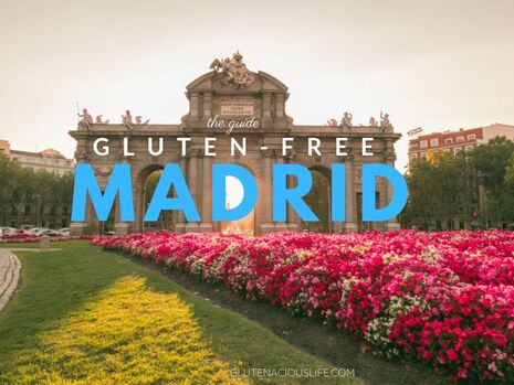 A celiac's guide to Gluten-Free Madrid | Glutenacious Life