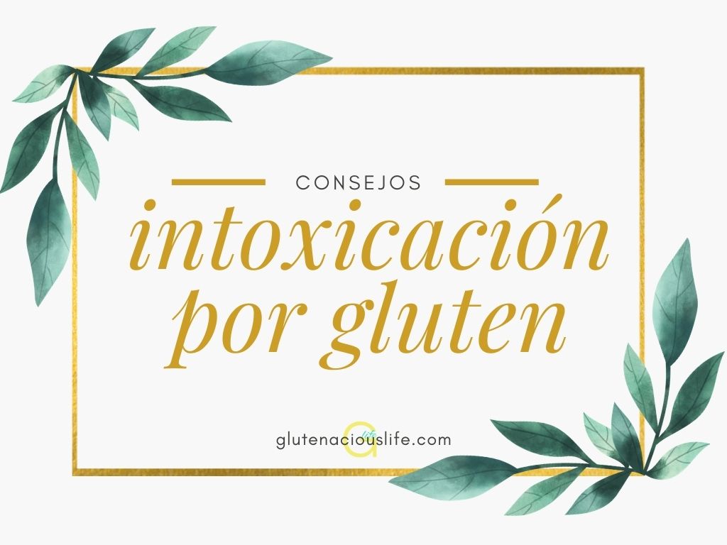 Qué hacer trans consumir gluten (intoxicación por gluten) | Glutenacious Life